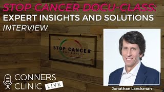 Stop Cancer DocuClass Expert Insights and Solutions with Jonathan Landsman  52 [upl. by Orhtej814]