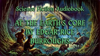 At the Earths Core by Edgar Rice Burroughs  A Journey to Pellucidar  Full Length Audiobook [upl. by Roque]