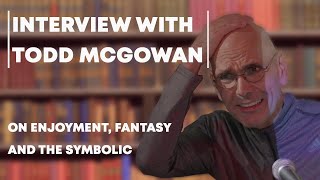 Talking with Todd McGowan on the Death Drive Enjoyment and Traversing the Fantasy [upl. by Deerc]