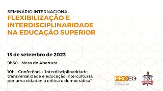 Seminário Internacional Flexibilização e Interdisciplinaridade na Educação Superior  1309  manhã [upl. by Noivax]