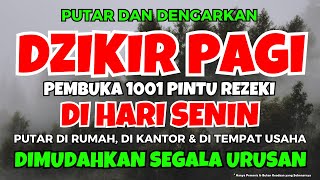 DZIKIR PAGI SENIN PAHING PEMBUKA PINTU REZEKI ZIKIR PEMBUKA PINTU REZEKI  QURAN RELAKSASI [upl. by Haleeuqa169]