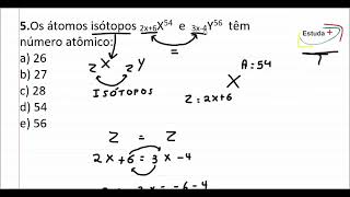 Os átomos isótopos 2x6X54 e 3x4Y56 têm número atômico [upl. by Nesyt]