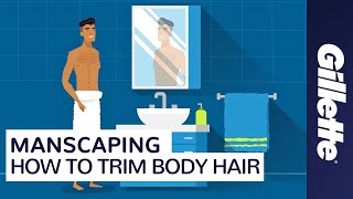 Manscaping How to Trim amp Shave Body Hair with Gillette STYLER [upl. by Anaihs]