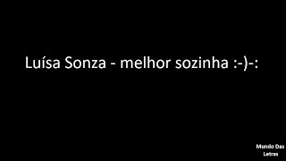 Luísa Sonza  melhor sozinha Letra ‹ ♫ Mundo Das Letras ♫ › [upl. by Concordia96]