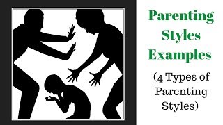 Parenting Styles Examples 4 Types of Parenting Styles [upl. by Annehsat]