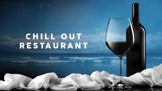 Chill Out Restaurant  Cool Music [upl. by Greer]