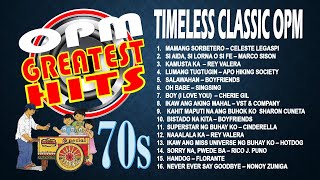 TIMELESS CLASSIC 70s OPM GREATEST HITS  CLASSIC OPM NONSTOP COLLECTION [upl. by Aleik]