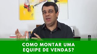 Como montar uma equipe de vendas  Episódio 11 [upl. by Marco]