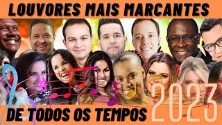 LOUVORES MAIS MARCANTES DE TODOS OS TEMPOS 2023 [upl. by Palocz]