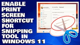 How To Enable Print Screen Shortcut For Snipping Tool in Windows 11 Guide [upl. by Ttegdirb]