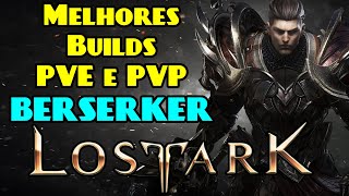 BERSERKER MELHORES BUILDS PVP PVE LOST ARK [upl. by Enoved571]