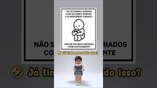 Já tinha percebido q no resto do ano os feriados serão final de semana❓ robloxshorts shortsroblox [upl. by Cryan]