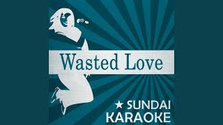 Wasted Love Video Edit Karaoke Version with Background Vocals Originally Performed By Matt [upl. by Aerdnat181]