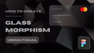 Create Glass Morphism Effect Using Figma  Easy Steps [upl. by Forelli]