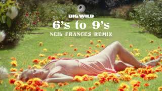 Big Wild  6s to 9s feat Rationale Neil Frances Remix [upl. by Inahs]