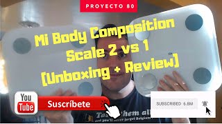 Mi Body Composition Scale 2 Vs 1 Unboxing  Review Proyecto 80 [upl. by Gemoets]