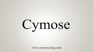 How To Say Cymose [upl. by Raddie816]