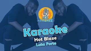 Karaoke  Hot Blaze  Luta Forte [upl. by Rebecka558]