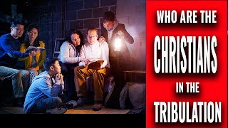 Who Are the Christians in the Tribulation Will You Be One of Them [upl. by Hizar]