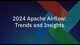 2024 Apache Airflow Trends and Insights [upl. by Branscum]