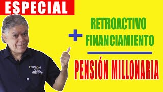 ESPECIAL Retroactivo  financiamiento en Modalidad 40  Pensión millonaria [upl. by Ulric]