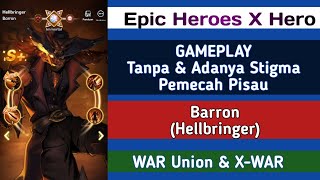 GAMEPLAY Barron Tanpa amp Adanya Stigma quotPemecah Pisauquot di WAR Union dan XWAR EPIC HEROES X HERO [upl. by Mendelsohn]