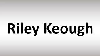 How to Pronounce Riley Keough [upl. by Neelyar]