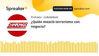 ¿Quién mezcló terrorismo con negocio [upl. by Zaid696]