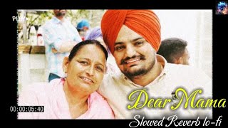 Dear Mama☺️Slowed Reverb lofi Sidhu Moose Wala  punjabi songviralvideo trending sidhu [upl. by Nnairek]