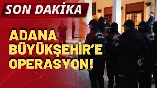 SON DAKİKA Adana Büyükşehir Belediyesine operasyon yapıldı [upl. by Hpsoj]