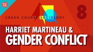 Harriet Martineau amp Gender Conflict Theory Crash Course Sociology 8 [upl. by Krute784]