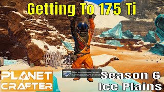 Planet Crafter Season 6 Ice Plains Getting To 175 Ti [upl. by Sarkaria347]