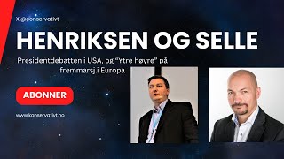 Henriksen og Selle EP 95 Presidentdebatt og quotYtre høyrequot på fremmarsj i Europa [upl. by Michelle]