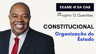 21 Direito Constitucional  Cronograma 60 dias  Projeto 12 Questões  Organização do Estado  OAB [upl. by Winne]