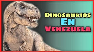 👉DINOSAURIOS en Venezuela fósiles de dinosaurios reales extintos encontrados en la Venezuela de hoy [upl. by Miyasawa]