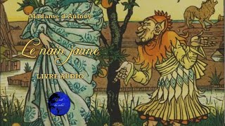 Le nain jaune  Les contes de Madame dAulnoy Livre Audio [upl. by Poppo]