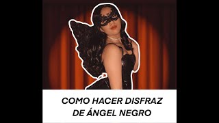 COMO HACER DISFRAZ DE ANGEL NEGRO FACIL [upl. by Aihcrop845]