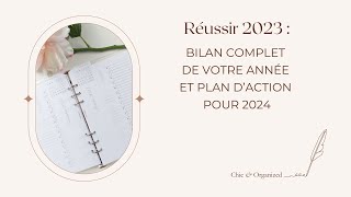 Réussir 2023  Bilan complet de votre année et plan daction pour 2024  🚀✨ [upl. by Annodam]