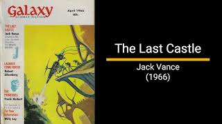 The Last Castle  Jack Vance Novella [upl. by Marv]