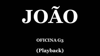 JOÃO  OFICINA G3 PLAYBACK [upl. by Kery]