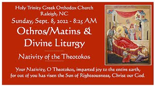 Sept 8 2024  OrthrosMatins amp Divine Liturgy  Nativity of the Theotokos [upl. by Einhapets344]