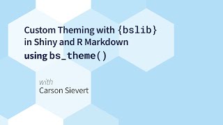 Carson Sievert  Custom Theming with bslib in Shiny and R Markdown using bstheme  RStudio [upl. by Flaherty758]