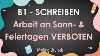 ARBEITSVERBOT an Sonn und Feiertagen  B1 Schreiben Teil 2  Goethe Zertifikat Arbeiten verboten [upl. by Herson]