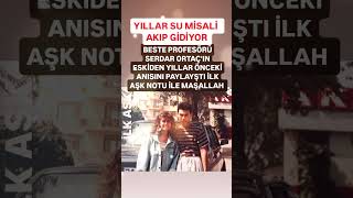 SERDAR ORTAÇ YILLAR SU MİSALİ İLK AŞK NOTU İLE PAYLAŞTI YILLAR YILLAR ÖNCESİNDEN GENÇLİK ANISI [upl. by Aridatha]