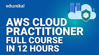 AWS Cloud Practitioner Full Course 12 Hours  AWS Certified Cloud Practitioner CLFC01  Edureka [upl. by Doralyn]