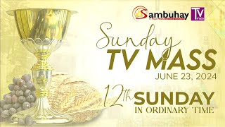 Sambuhay TV Mass  June 23 2024  12th Sunday in Ordinary Time [upl. by Karyn]