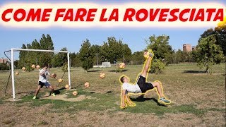 Come fare la ROVESCIATA  Calcio Tutorial [upl. by Ojimmas]