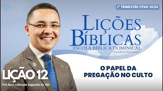 Lição 12  O Papel da Pregação no Culto  ADULTOS [upl. by Aihsenot575]