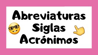 👩🏻‍🏫 ¿Qué son las ABREVIATURAS SIGLAS y ACRÓNIMOS 🤓 [upl. by Eiramyma388]