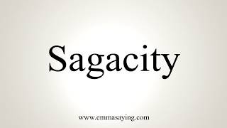 How To Pronounce Sagacity [upl. by Ober]